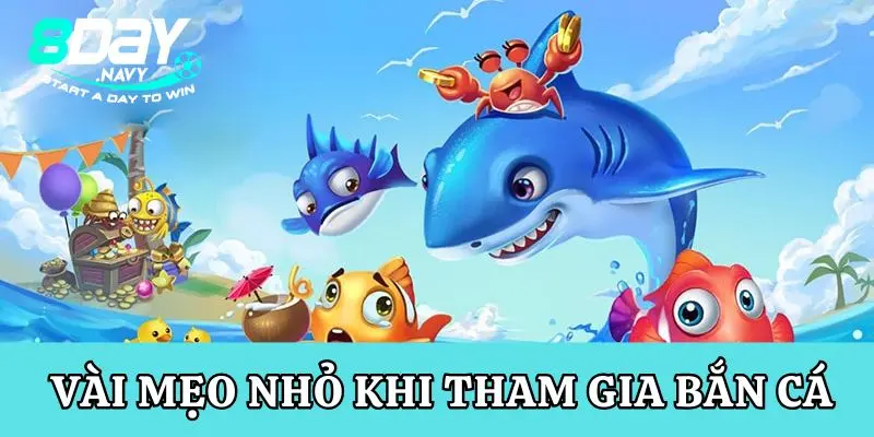 Bắn Cá 8Day Một vài mẹo nhỏ khi tham gia trở thành ngư dân săn cá đổi thưởng