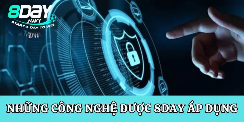 Chính sách bảo mật Những công nghệ nào được 8Day áp dụng nhằm duy trì chính sách
