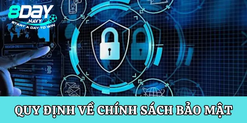 Chính sách bảo mật Quy định về chính sách bảo mật của nhà cái 8Day là gì?