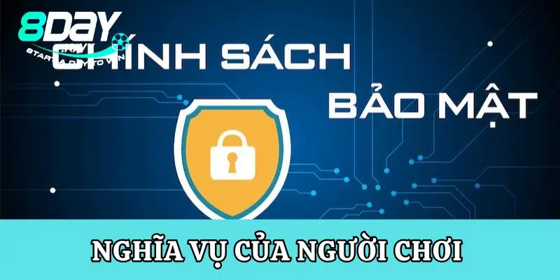 Chính sách bảo mật Nghĩa vụ của người chơi trong chính sách bảo mật 8Day