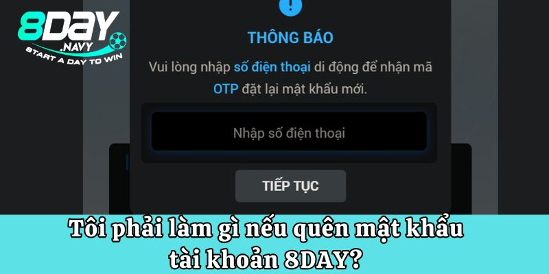 Đăng Ký 8Day Tôi phải làm gì nếu quên mật khẩu tài khoản 8DAY?
