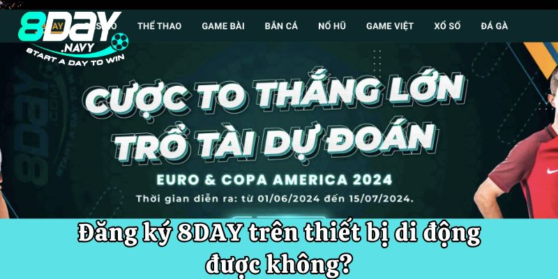 Đăng Ký 8Day Đăng ký 8DAY trên thiết bị di động được không?