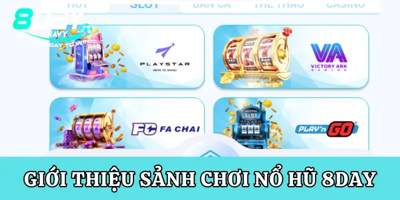 Nỗ Hũ 8Day Giới thiệu về sảnh chơi nổ hũ 8Day
