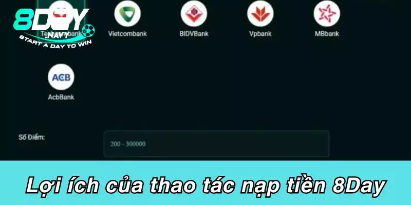 Nạp tiền 8DAY Lợi ích của thao tác nạp tiền 8Day