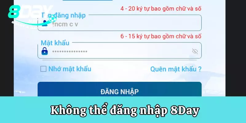 Lý do dù điền đúng mật khẩu, tên tài khoản nhưng không thể đăng nhập 8Day?