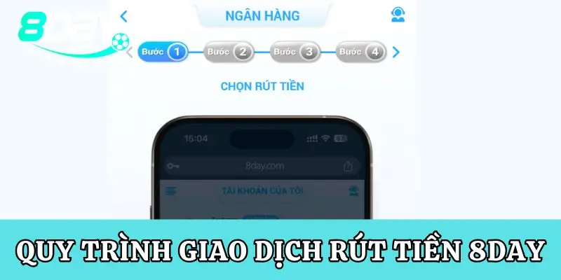 Hướng dẫn rút tiền 8Day Quy trình giao dịch chung cho rút tiền 8Day