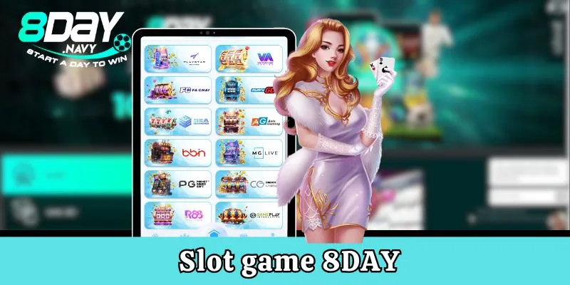 8Day Slot game - tựa game ăn khách với luật chơi cực kỳ đơn giản tại nhà cái