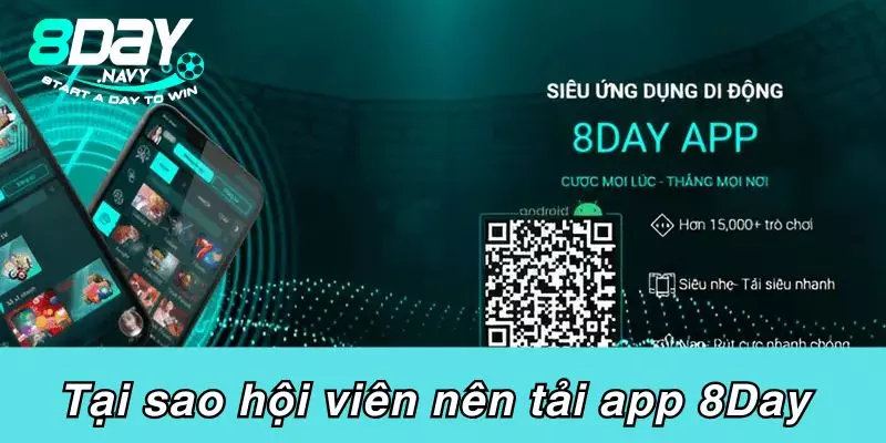 Tải App 8Day Tại sao hội viên nên tải app 8Day để tham gia cá cược?