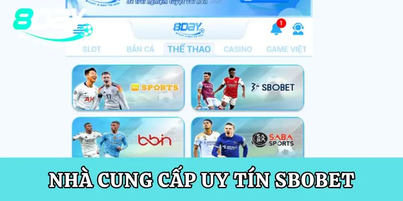 Thể Thao 8Day, Đỉnh Cao & Hấp Dẫn Nhà cung cấp uy tín SBOBET
