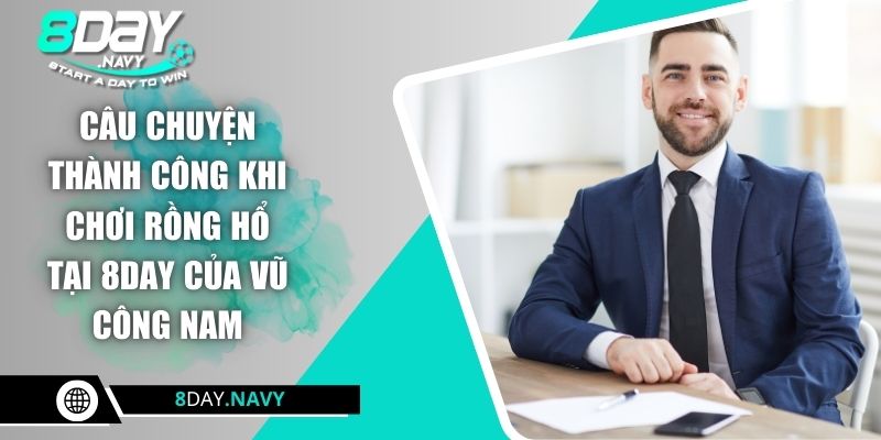 Vũ Công Nam - Bàn Tay Vàng Trong Làng Rồng Hổ 8Day Vũ Công Nam - Bàn Tay Vàng Trong Làng Rồng Hổ 8Day