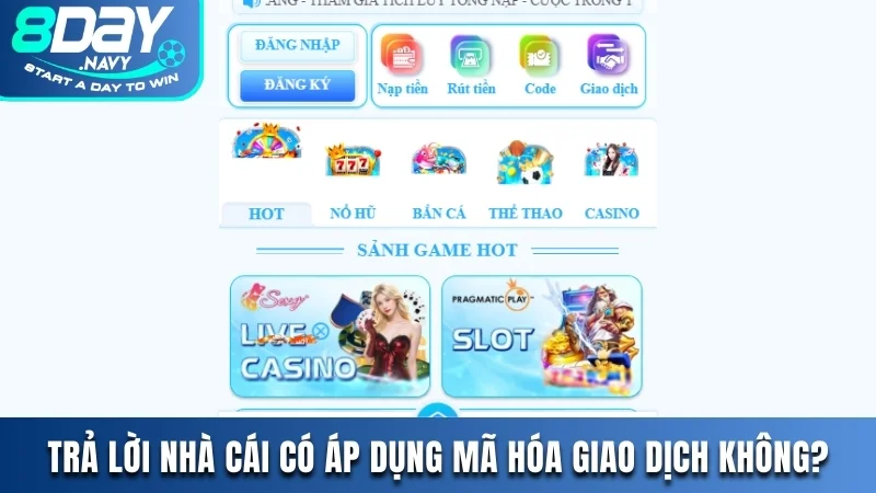 Trả Lời Vấn Đề Nhà Cái 8DAY Có Áp Dụng Mã Hóa Giao Dịch Không? Nhà Cái 8DAY Có Áp Dụng Mã Hóa Giao Dịch Không