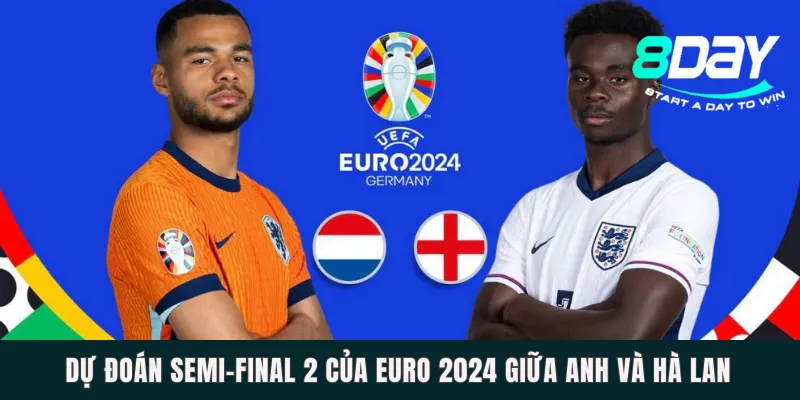 Dự Đoán Semi-Final 2 Của Euro 2024 Giữa Anh Và Hà Lan Dự Đoán Semi-Final 2 Của Euro 2024 Giữa Anh Và Hà Lan