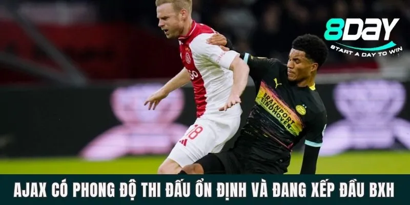 Dự Đoán Trận Đấu Ajax Vs PSV Eindhoven Vào 19h30 Ngày 03/03 Ajax có phong độ thi đấu ổn định và đang xếp đầu BXH