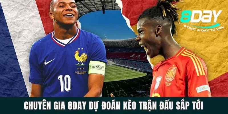 Chuyên gia 8DAY dự đoán kèo trận đấu sắp tới