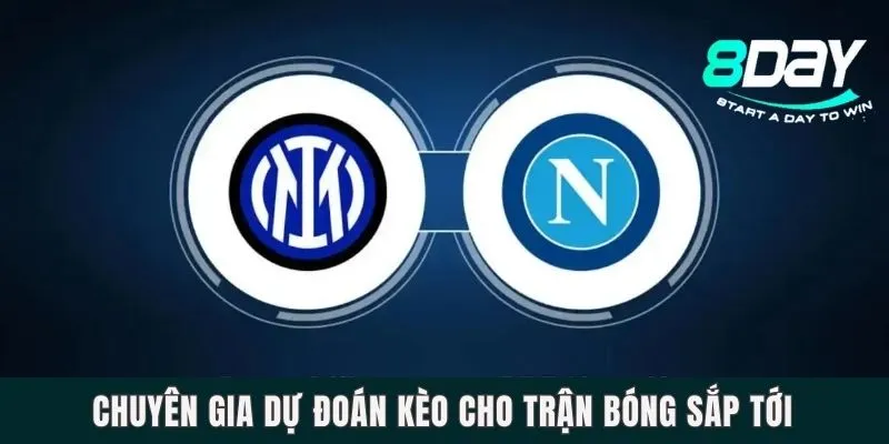 Nhận Định Trận Inter Milan Vs Napoli Vào 00h Ngày 02/03 Chuyên gia dự đoán kèo cho trận bóng sắp tới