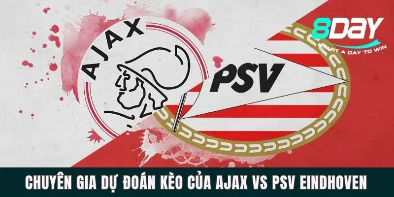 Dự Đoán Trận Đấu Ajax Vs PSV Eindhoven Vào 19h30 Ngày 03/03 Chuyên gia dự đoán kèo của Ajax vs PSV Eindhoven