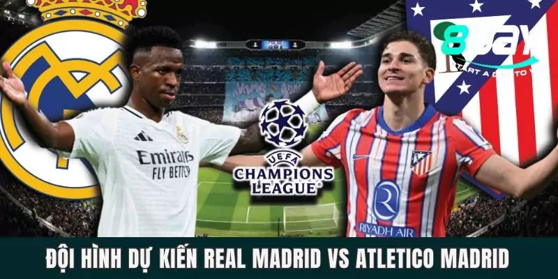 Dự Đoán Real Madrid Vs Atletico Madrid Ngày 13/3 Lúc 03h00 Đội hình dự kiến Real Madrid và Atletico Madrid