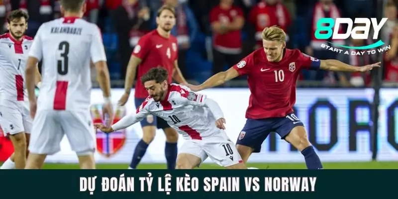 Dự đoán tỷ lệ kèo Spain vs Norway