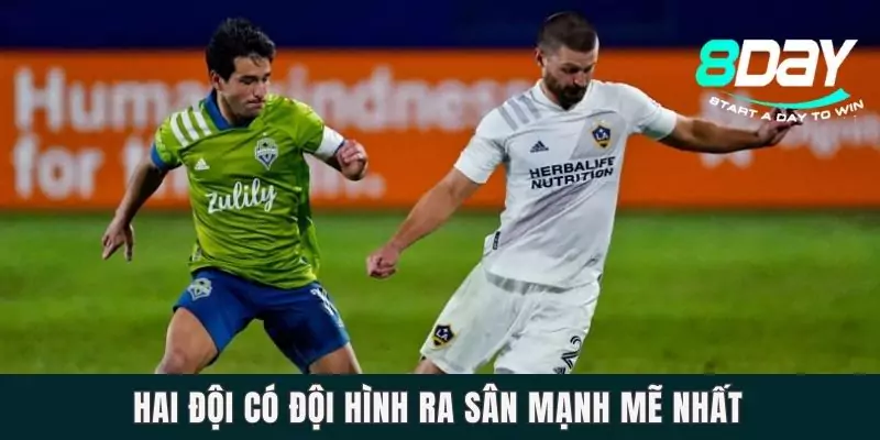 Dự Đoán LA Galaxy Vs Seattle Sounder Ngày 11/8 Lúc 9h00 Hai đội có đội hình ra sân mạnh mẽ nhất