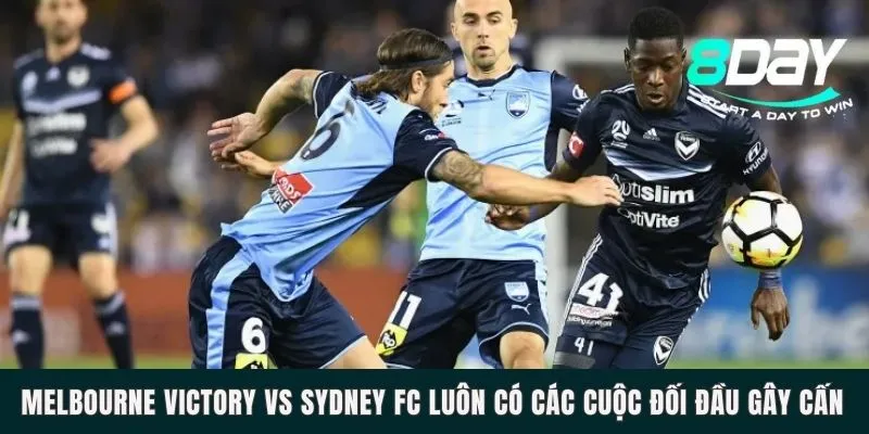 Melbourne Victory vs Sydney FC luôn có các cuộc đối đầu gây cấn