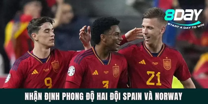 Nhận định phong độ hai đội Spain và Norway