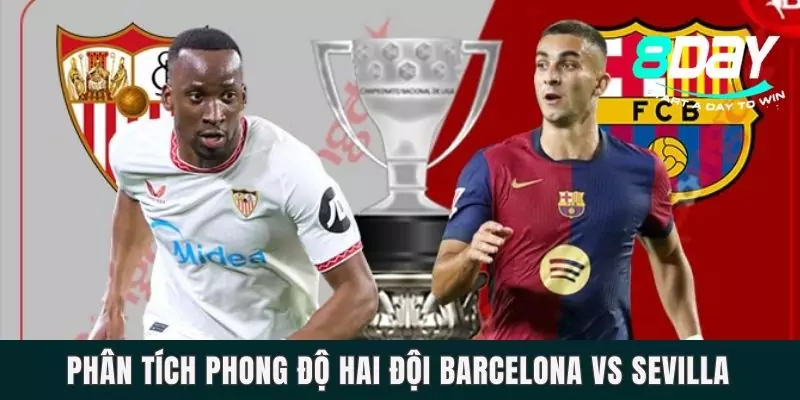 Dự Đoán Barcelona Vs Sevilla Lúc 03h00 Ngày 10/2/2025 Phân tích phong độ hai đội Barcelona vs Sevilla