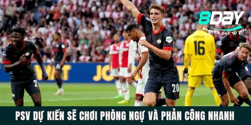 Dự Đoán Trận Đấu Ajax Vs PSV Eindhoven Vào 19h30 Ngày 03/03 PSV dự kiến sẽ chơi phòng ngự và phản công nhanh