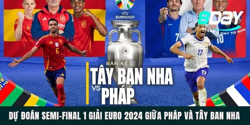 Dự Đoán Semi-Final 1 Giải Euro 2024 Giữa Pháp Và Tây Ban Nha Dự Đoán Semi-Final 1 Giải Euro 2024 Giữa Pháp Và Tây Ban Nha