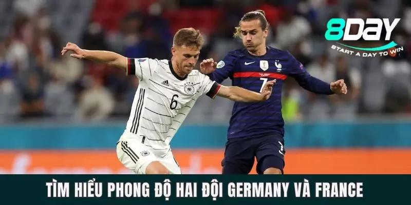 Tìm hiểu phong độ hai đội Germany và France